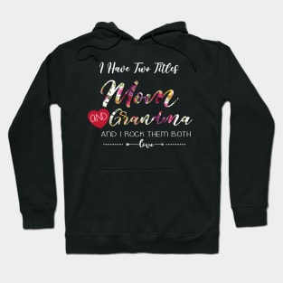 I Have Two Titles Mom And Grandma Floral Gift Hoodie